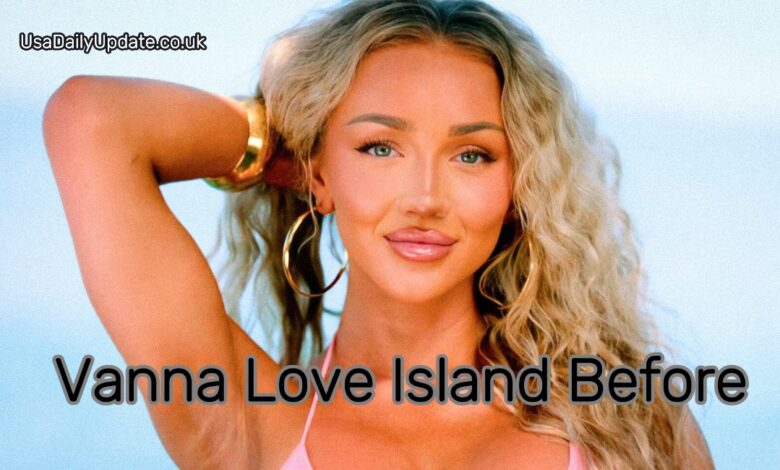 Vanna Love Island Before