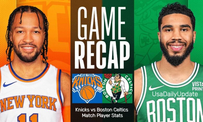 Knicks vs Boston Celtics Match Player Stats