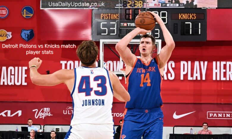 Detroit Pistons vs Knicks match player stats