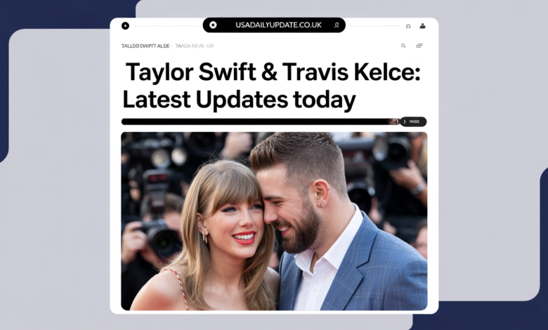 Taylor Swift Travis Kelce Today